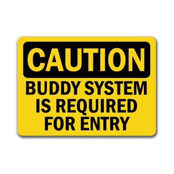 Signmission Caution Sign-Buddy System Is Required For Entry-10in x 14in OSHA Safety Sign, 14" H, CS-Buddy System CS-Buddy System - main